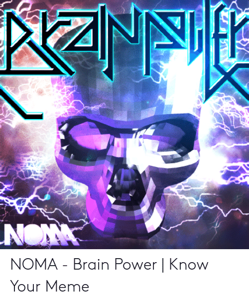 Noma brain power