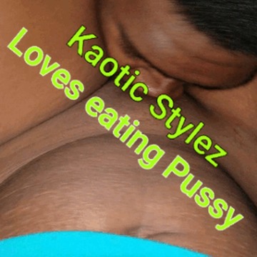 best of Pussy eating kaotic stylez